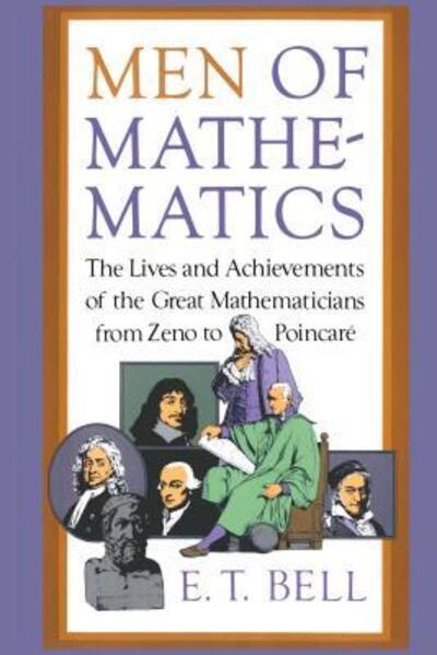 Men of Mathematics, Eric Temple Bell (ISBN 978-0-6716-2818-5, Simon &&nbsp;Schuster)