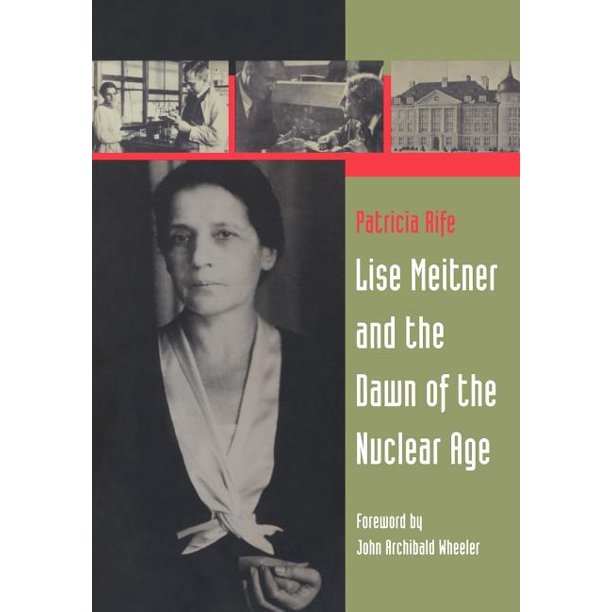 Lise Meitner and the Dawn of the Nuclear Age, Patricia Rife (ISBN 978-0817637323,&nbsp;Birkhäuser)