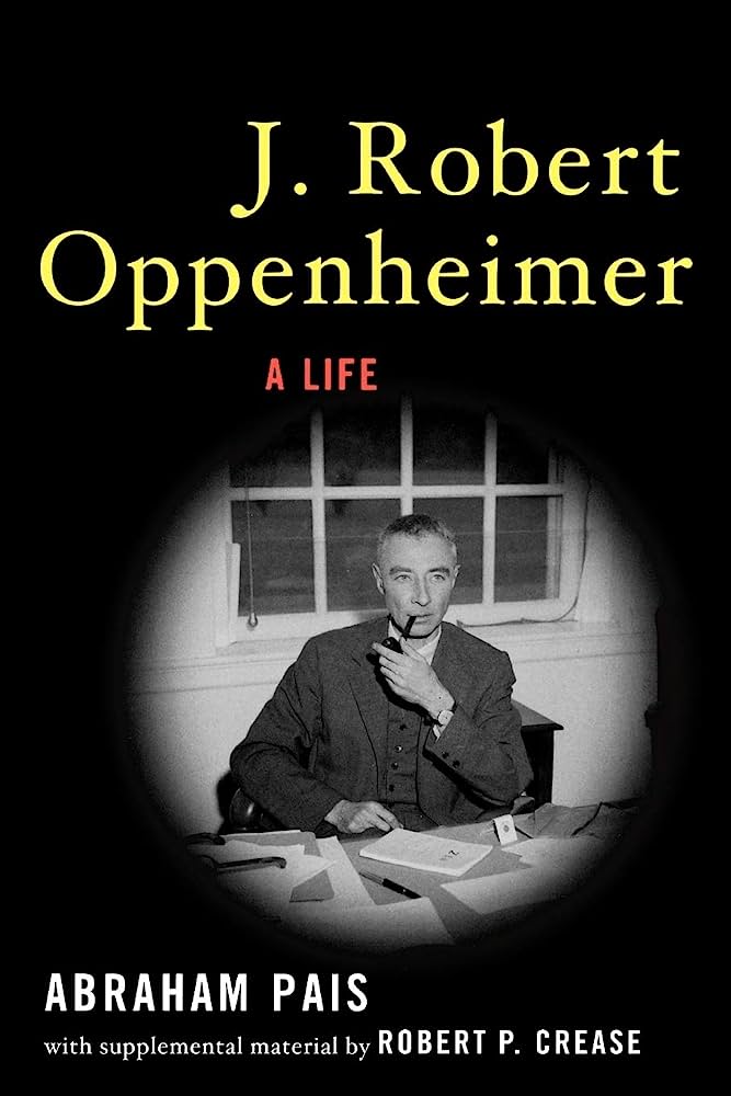 J. Robert Oppenheimer. A Life, Abraham Pais (ISBN 9780195327120, Oxford University Press)