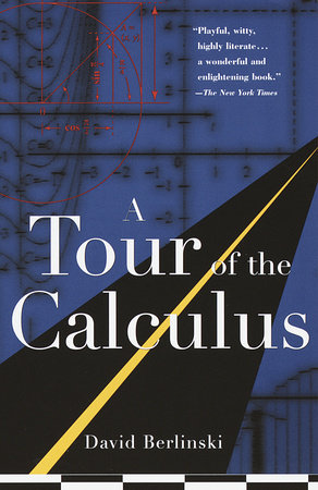A Tour of the Calculus, David Berlinski (ISBN 978-0-679-74788-8, Vintage Books)