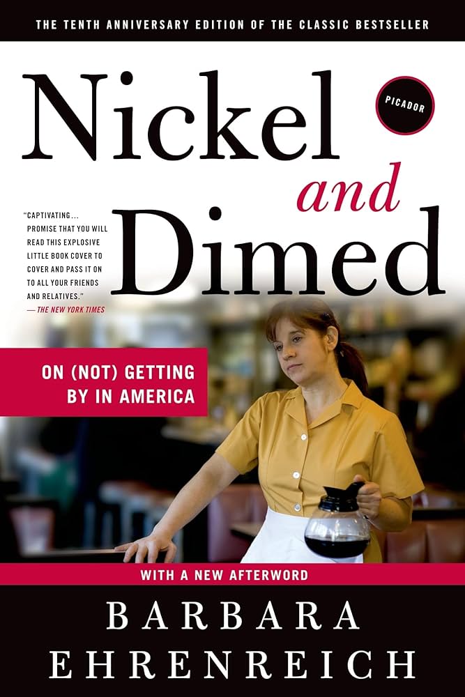 Nickel and Dimed. On (not) getting by in America, Barbara Ehrenreich (ISBN 9780805063899, Henry Holt &&nbsp;Company)