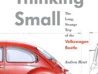 Thinking Small. The Long, Strange Trip of the Volkswagen Beetle, Andrea Hiott (ISBN 9780345521422, Ballantine&nbsp;Books)