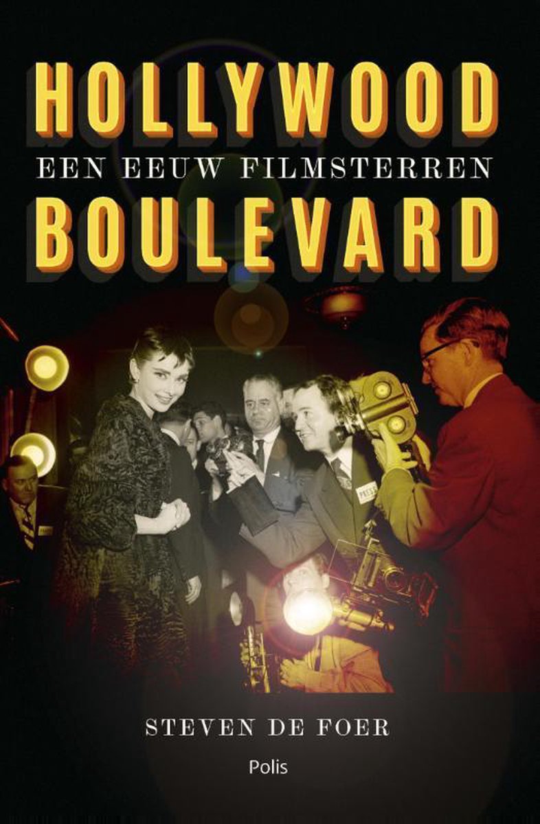 Hollywood Boulevard. Een Eeuw Filmsterren, Steven de Foer (ISBN 9789463101516, Uitgeverij&nbsp;Polis)